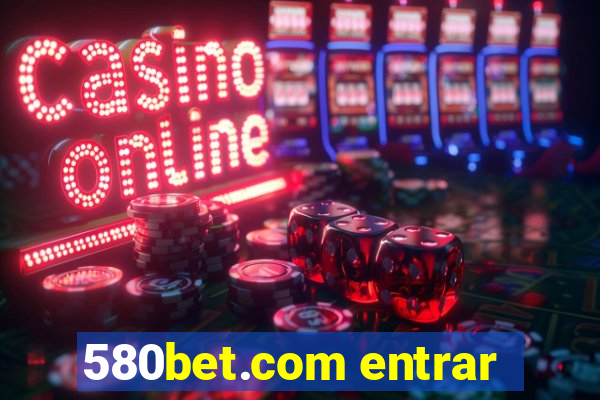 580bet.com entrar